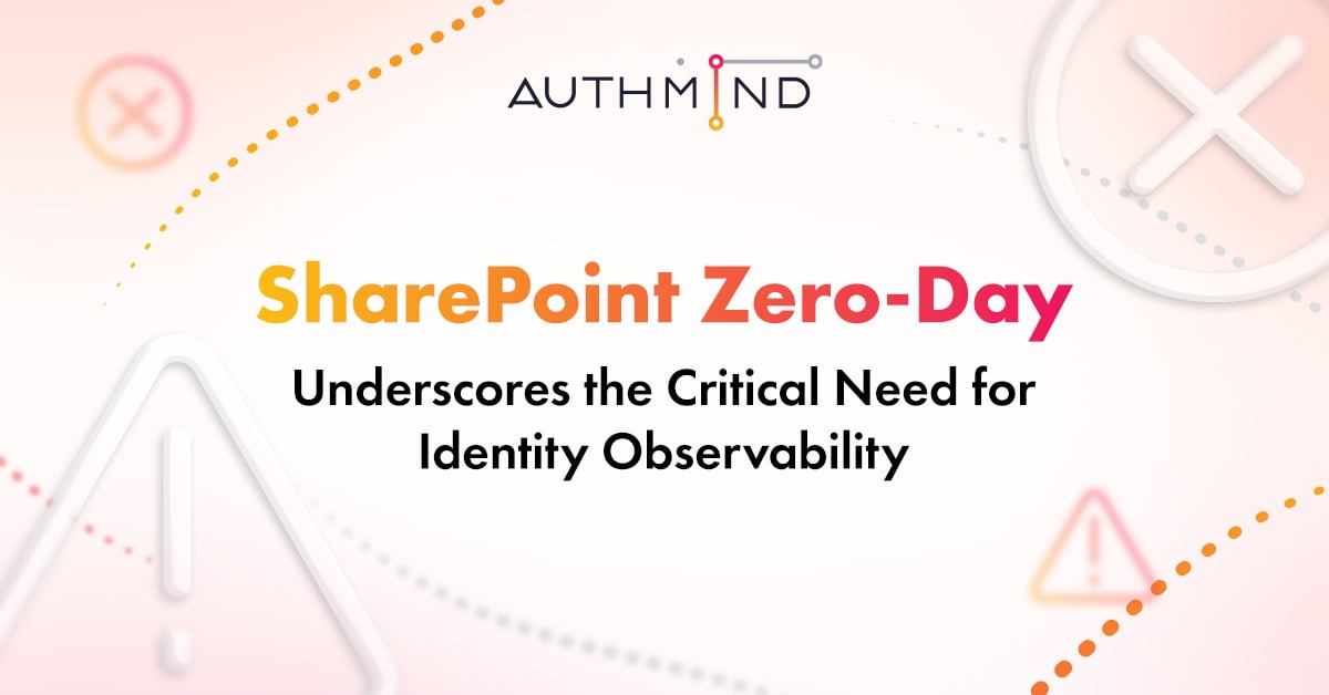 SharePoint Zero-Day Underscores the Critical Need for Identity Observability